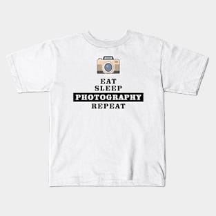 Eat Sleep Photography Repeat - Funny Quote Kids T-Shirt